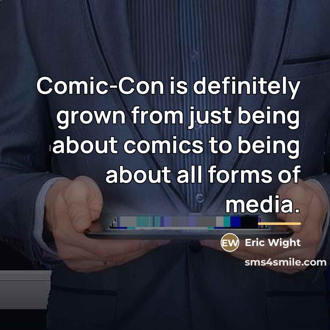 “Comic-Con is definitely grown from just being about comics to…” quote by Eric Wight
