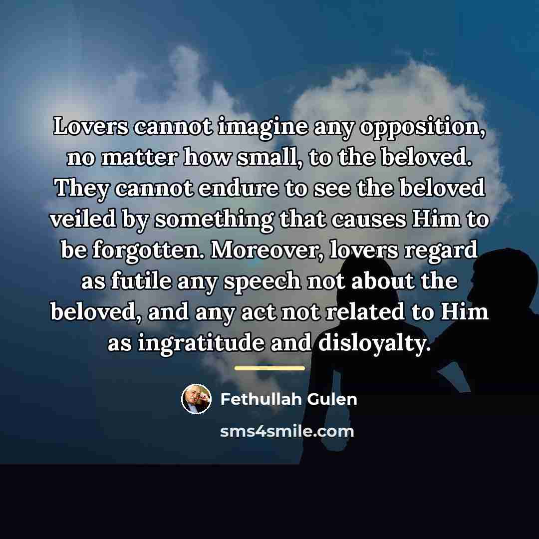 “Lovers cannot imagine any opposition, no matter how small, to…” quote by Fethullah Gulen