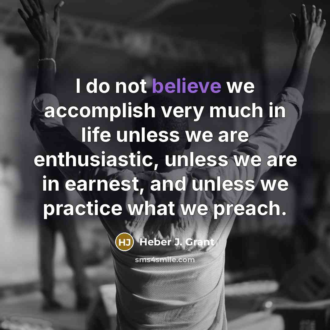 “I do not believe we accomplish very much in life…” quote by Heber J. Grant