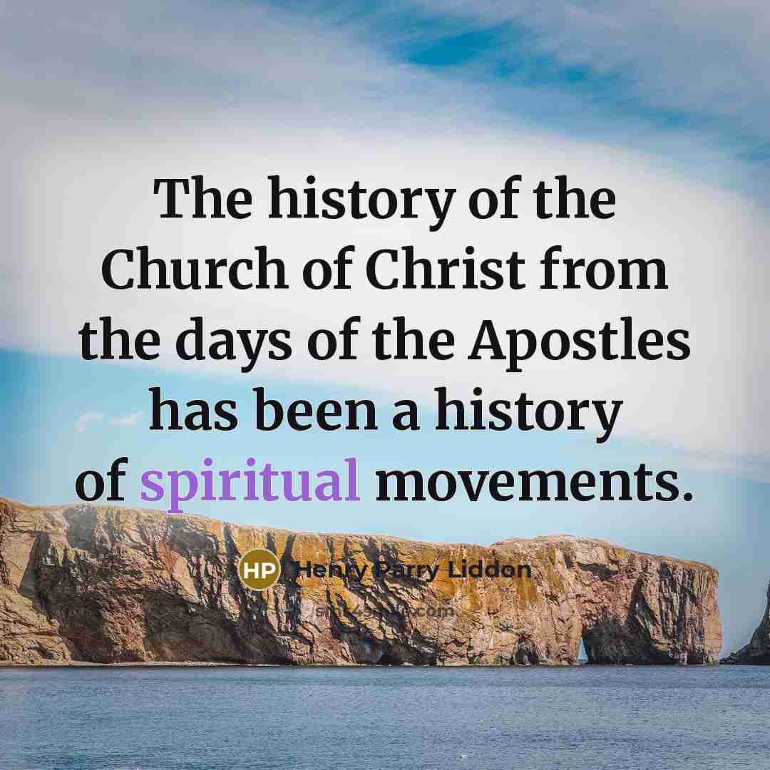 “The history of the Church of Christ from the days…” quote by Henry Parry Liddon