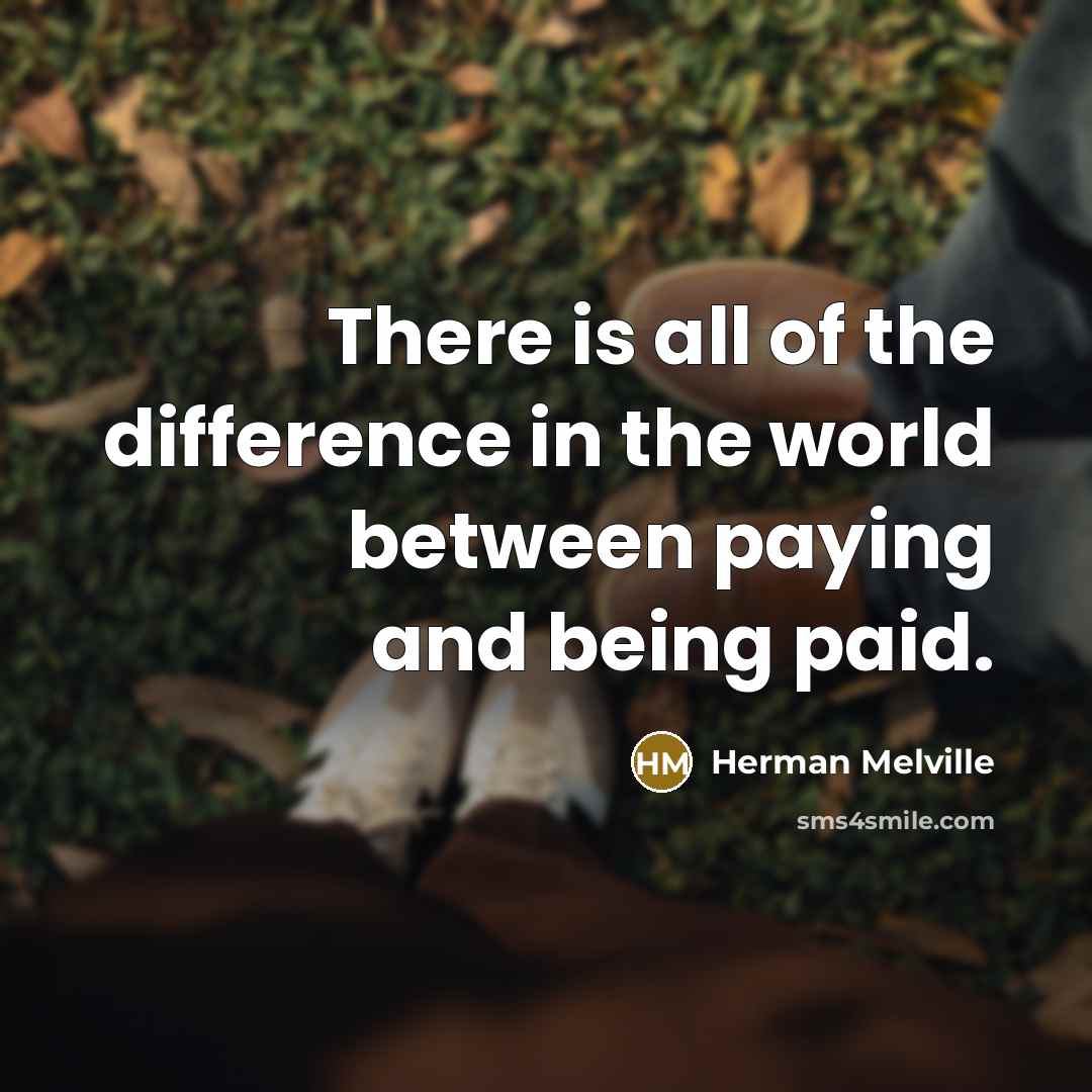 “There is all of the difference in the world between…” quote by Herman Melville