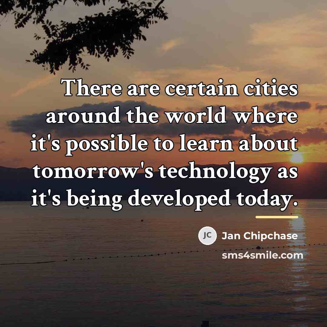 “There are certain cities around the world where it's possible…” quote by Jan Chipchase
