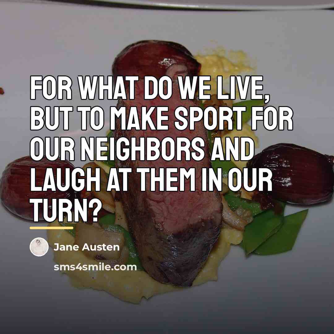 “For what do we live, but to make sport for…” quote by Jane Austen