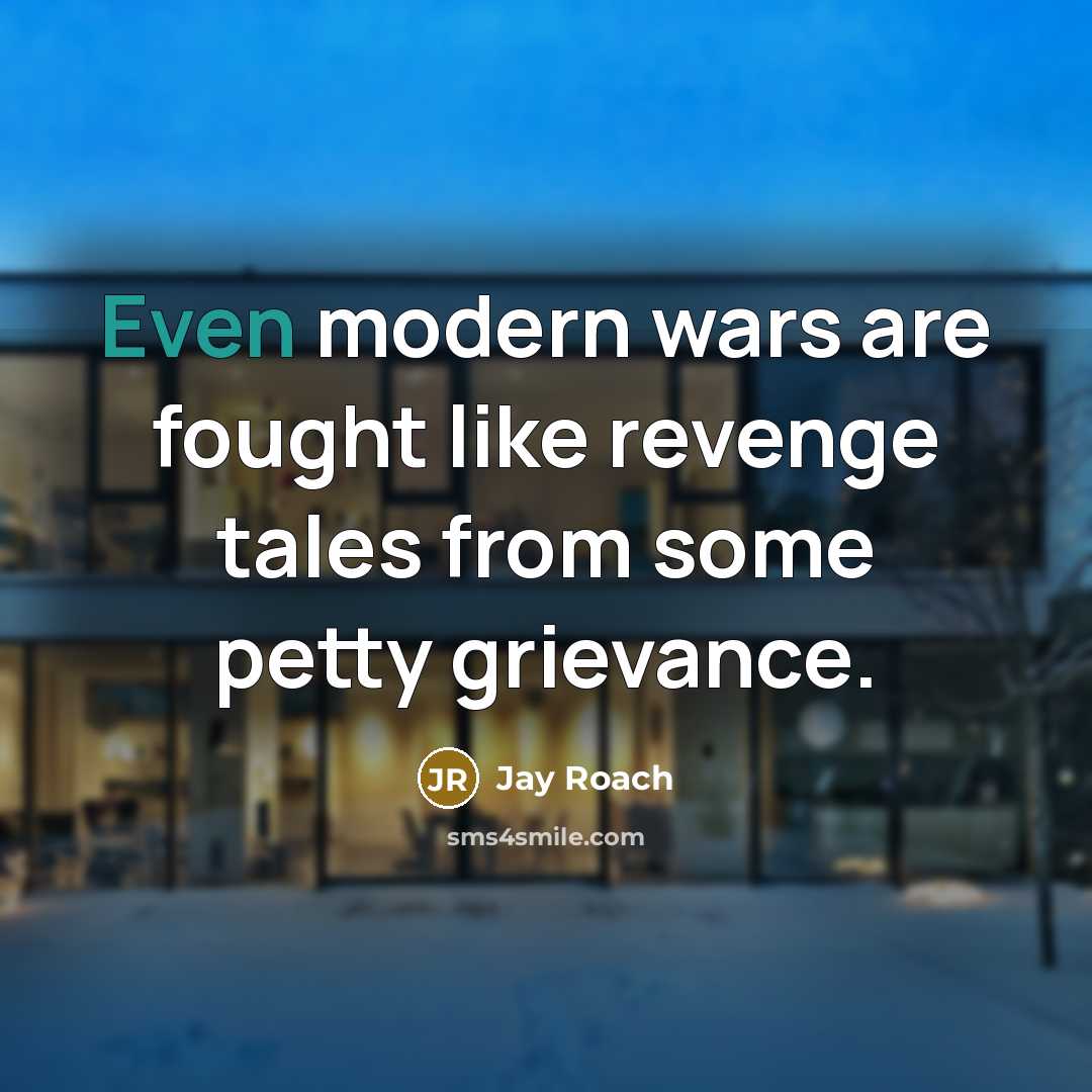 “Even modern wars are fought like revenge tales from some…” quote by Jay Roach