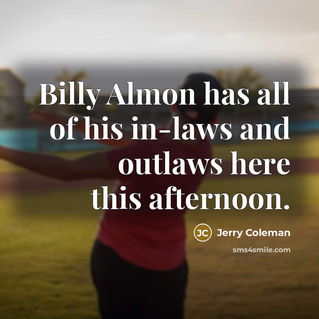 “Billy Almon has all of his in-laws and outlaws here…” quote by Jerry Coleman