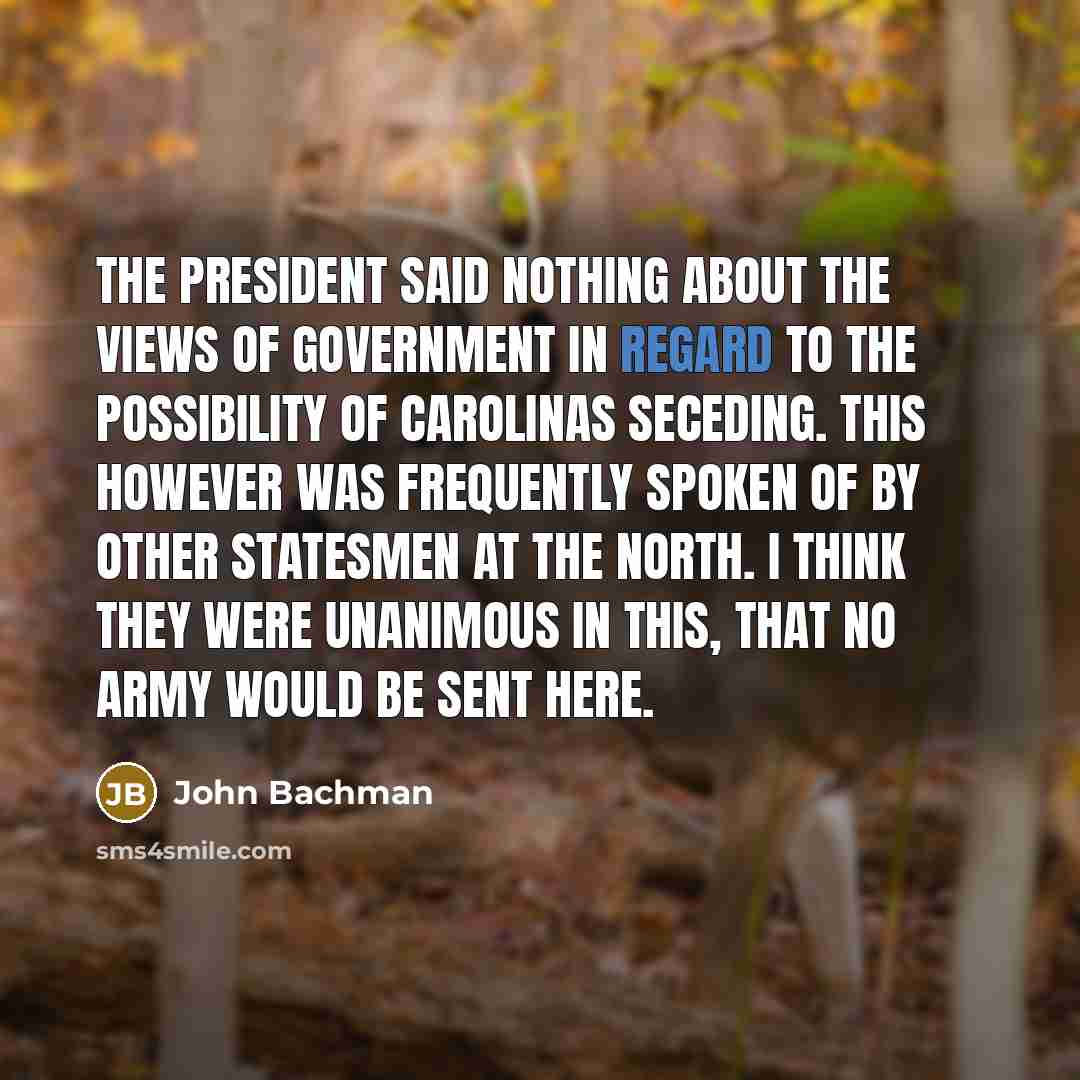 “The president said nothing about the views of government in…” quote by John Bachman