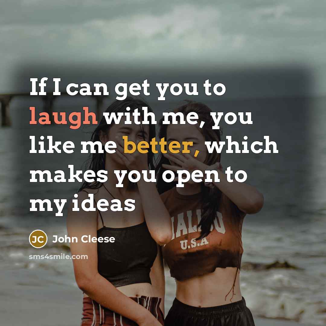 “If I can get you to laugh with me, you…” quote by John Cleese