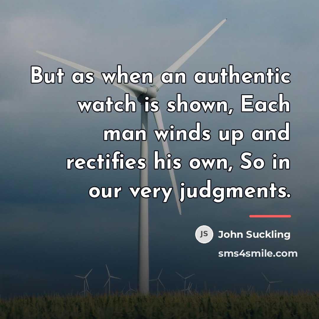 “But as when an authentic watch is shown, Each man…” quote by John Suckling