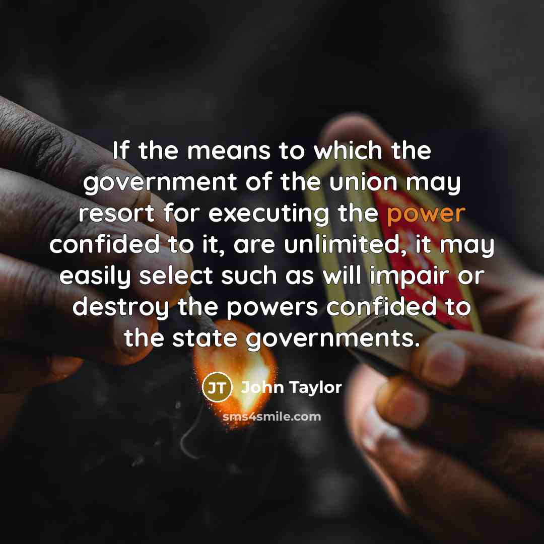 “If the means to which the government of the union…” quote by John Taylor