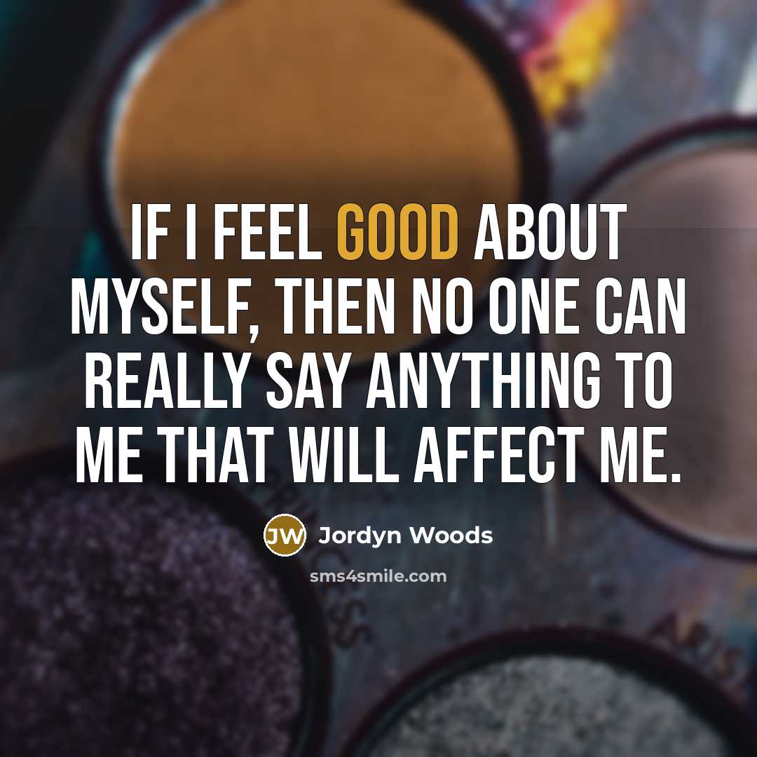 “If I feel good about myself, then no one can…” quote by Jordyn Woods