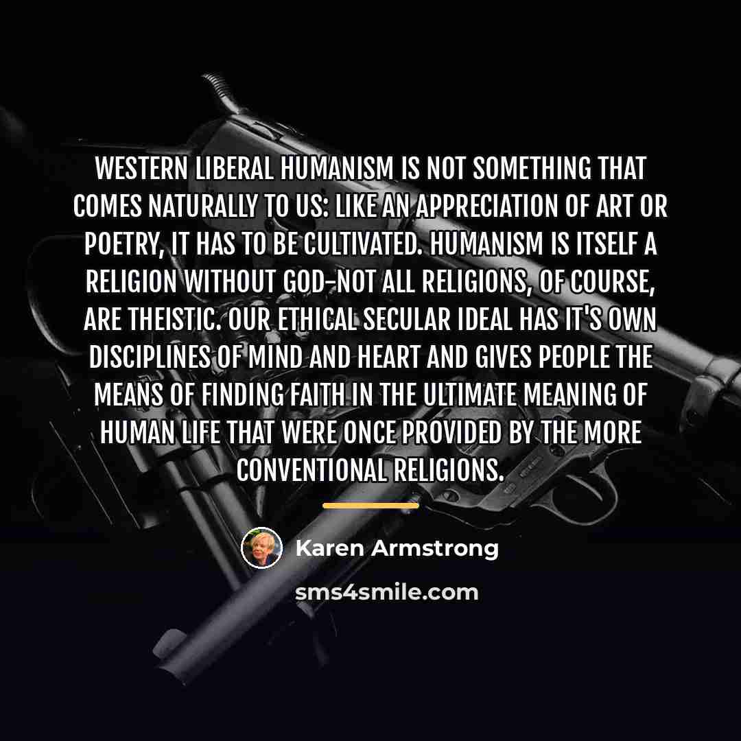 “Western liberal humanism is not something that comes naturally to…” quote by Karen Armstrong
