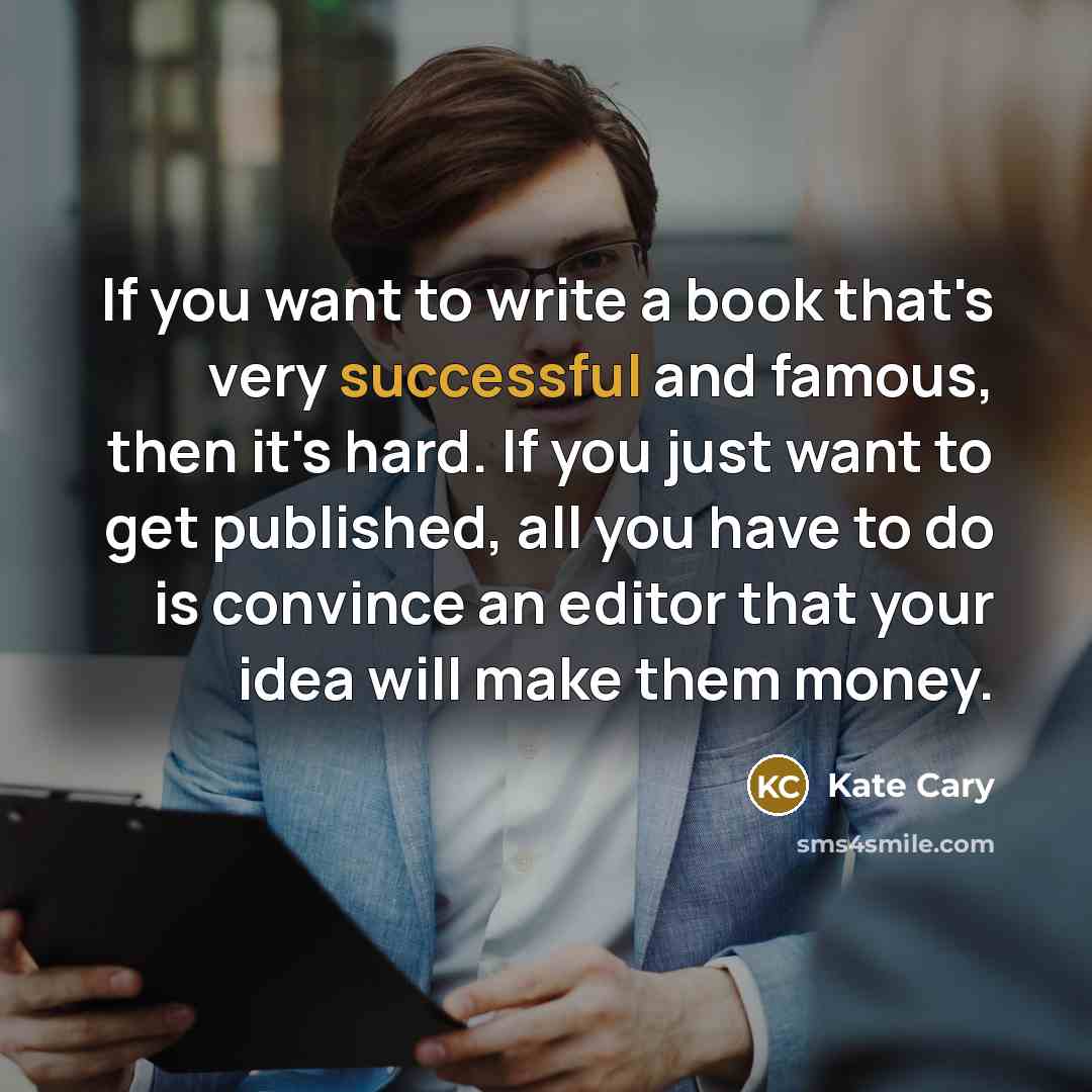 “If you want to write a book that's very successful…” quote by Kate Cary