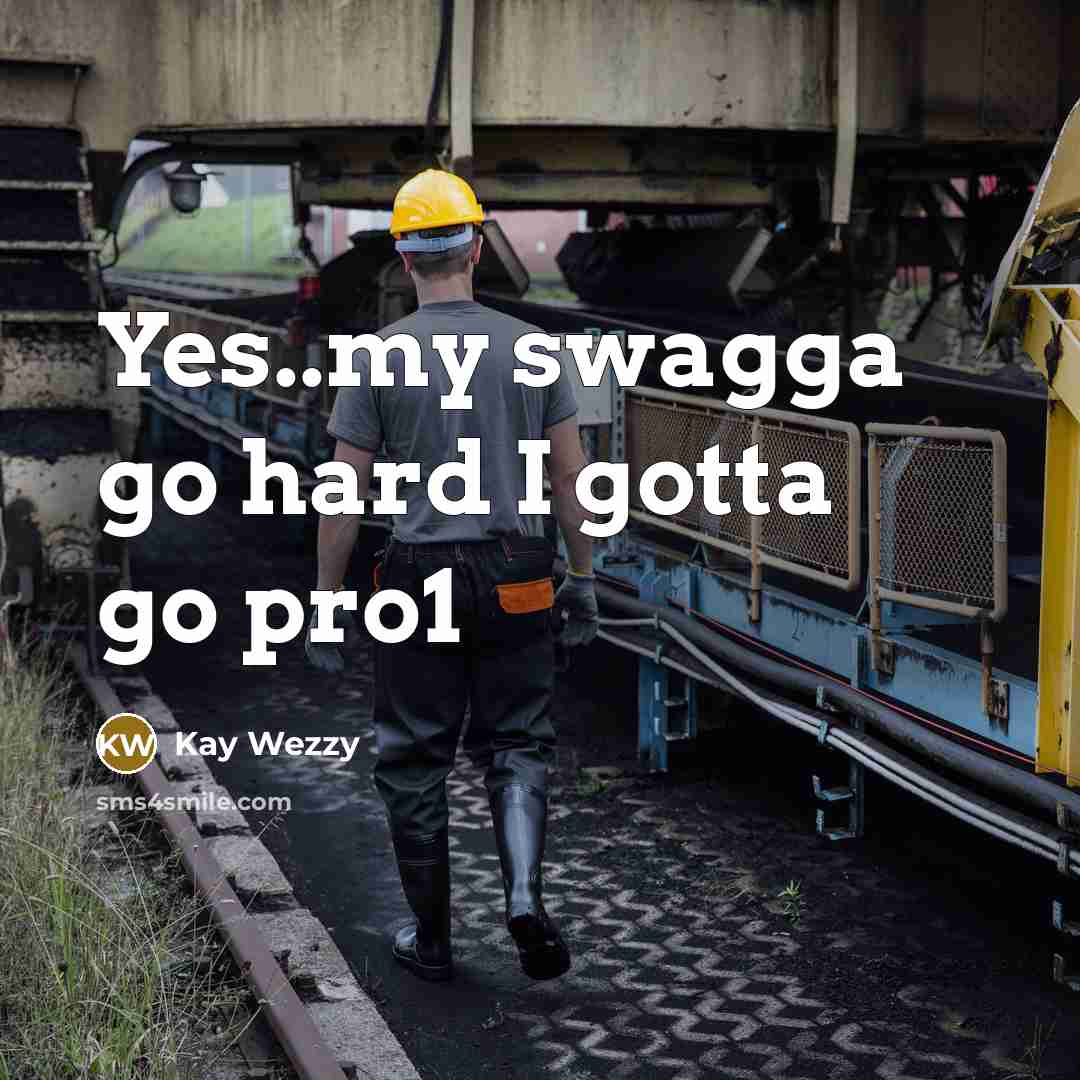 “Yes..my swagga go hard I gotta go pro1” quote by Kay Wezzy
