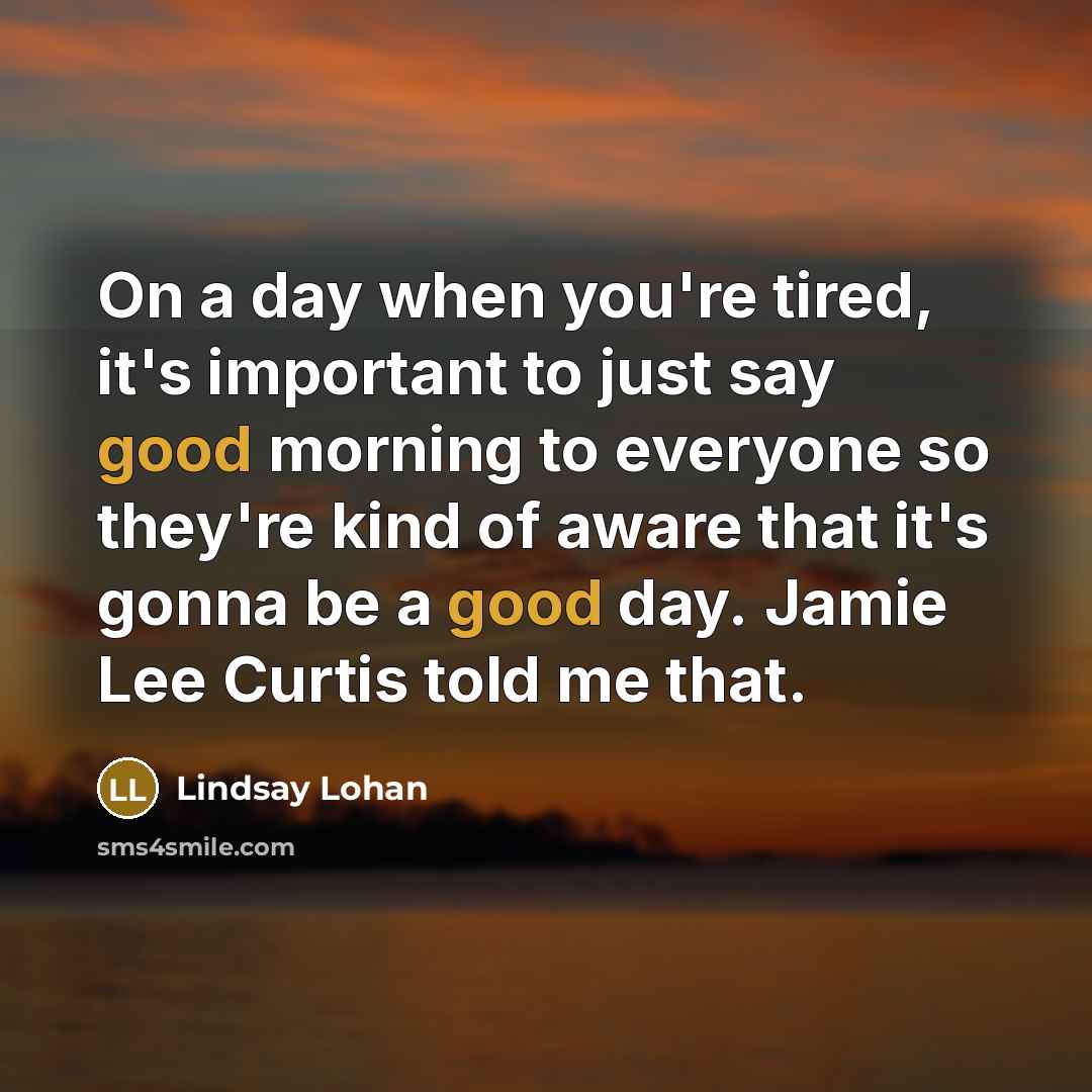 “On a day when you're tired, it's important to just…” quote by Lindsay Lohan