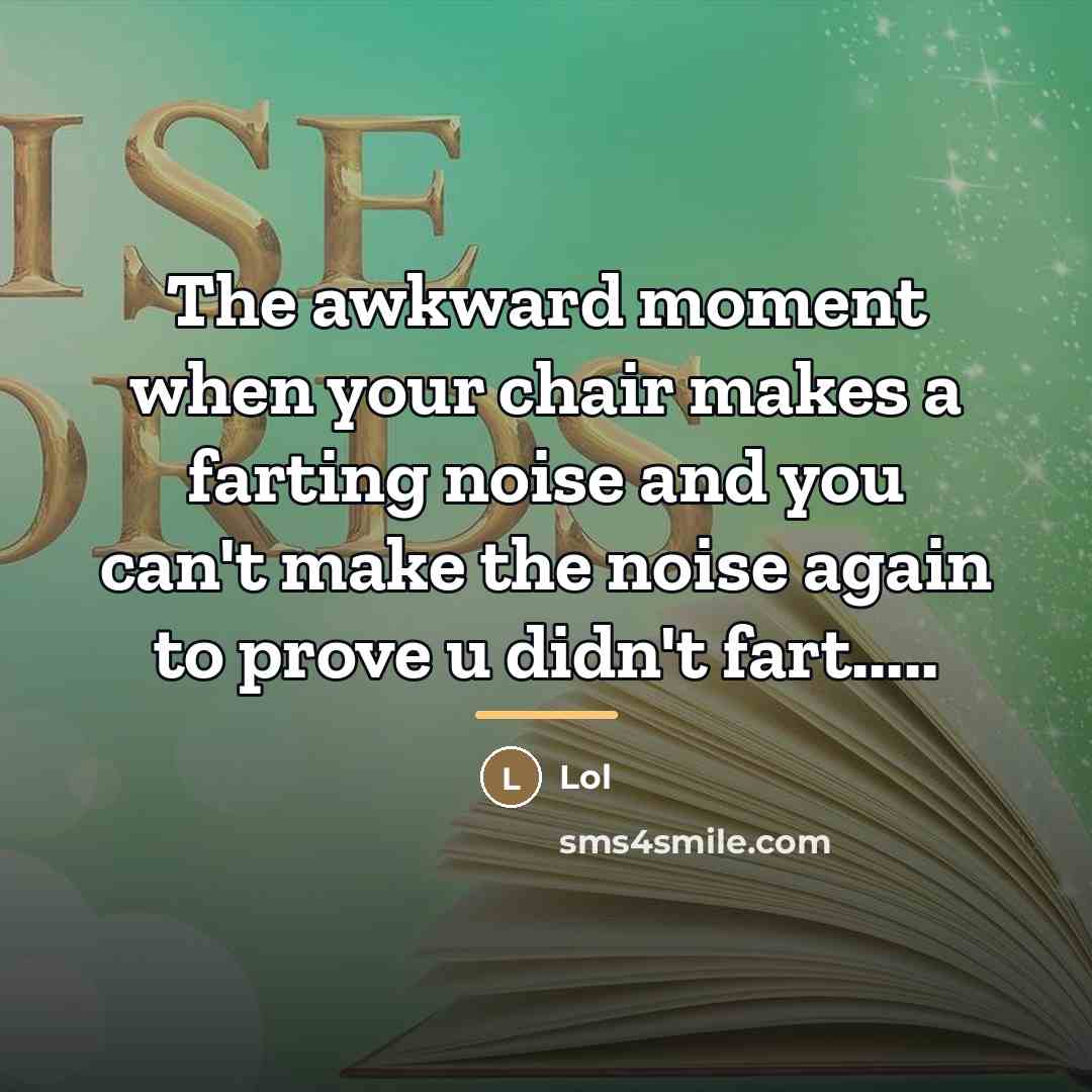 “The awkward moment when your chair makes a farting noise…” quote by Lol