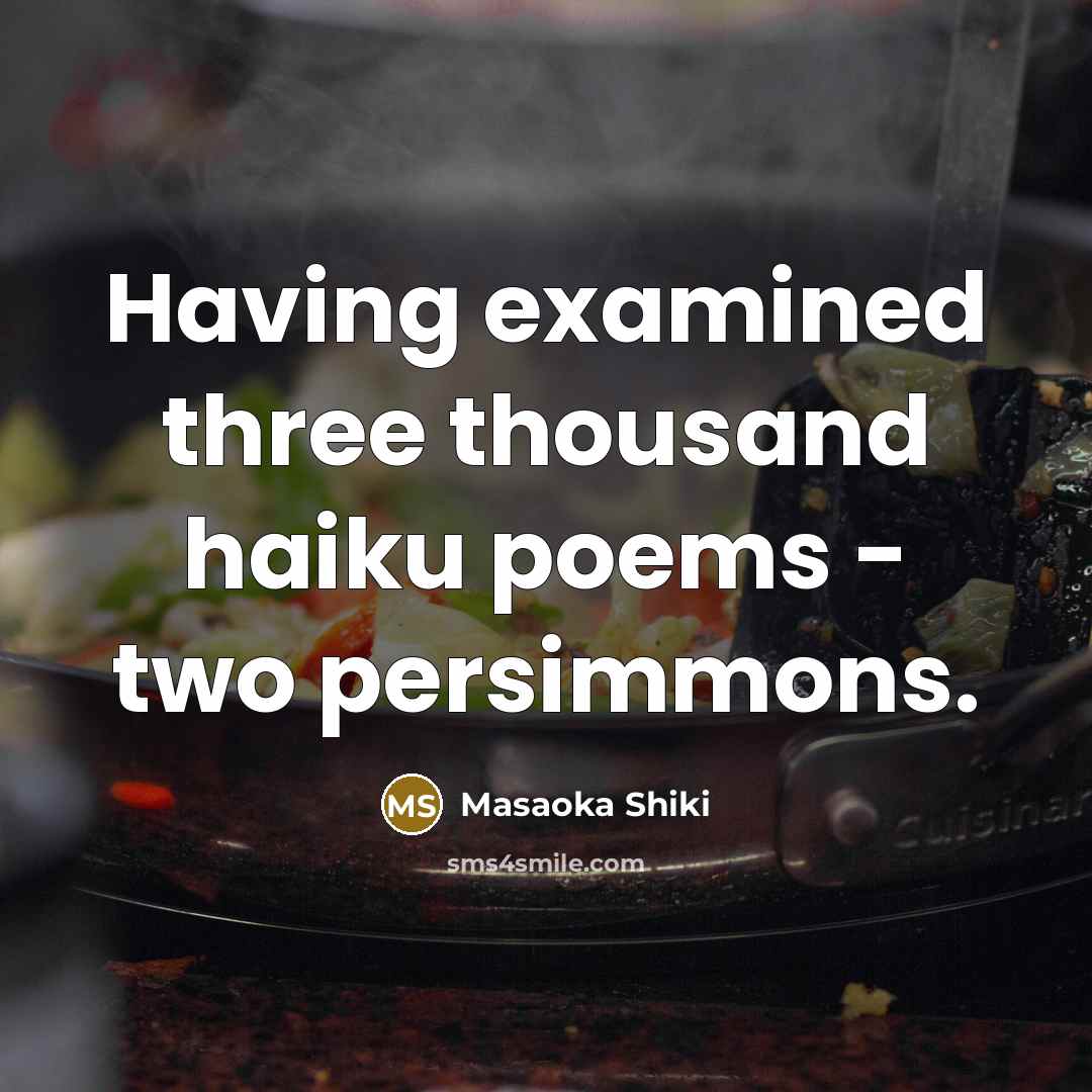 “Having examined three thousand haiku poems - two persimmons.…” quote by Masaoka Shiki