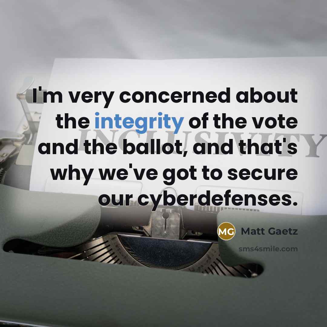 “I'm very concerned about the integrity of the vote and…” quote by Matt Gaetz