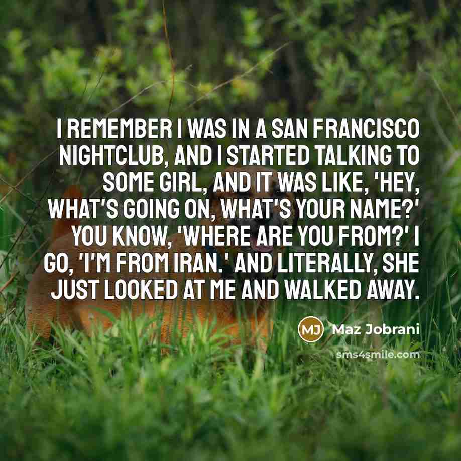 “I remember I was in a San Francisco nightclub, and…” quote by Maz Jobrani
