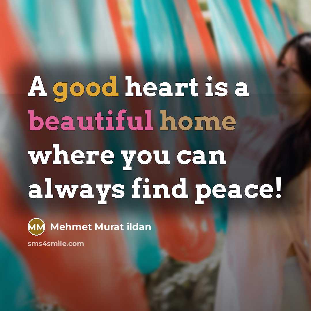 “A good heart is a beautiful home where you can…” quote by Mehmet Murat Ildan