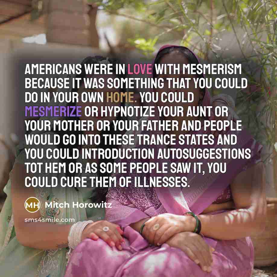 “Americans were in love with mesmerism because it was something…” quote by Mitch Horowitz
