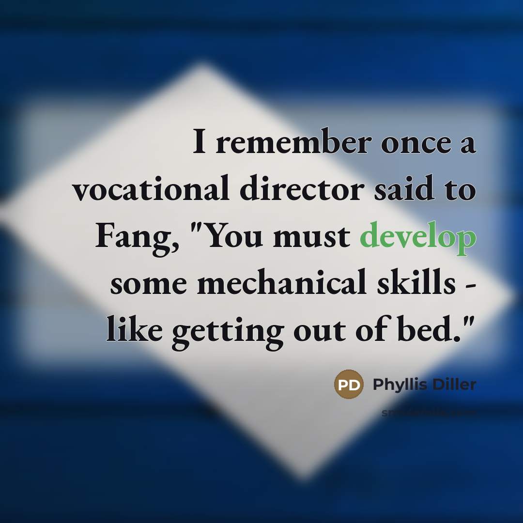 “I remember once a vocational director said to Fang, "You…” quote by Phyllis Diller