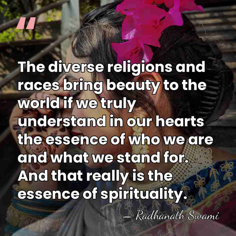 The diverse religions and races bring beauty to the world if we&hellip; - Radhanath Swami