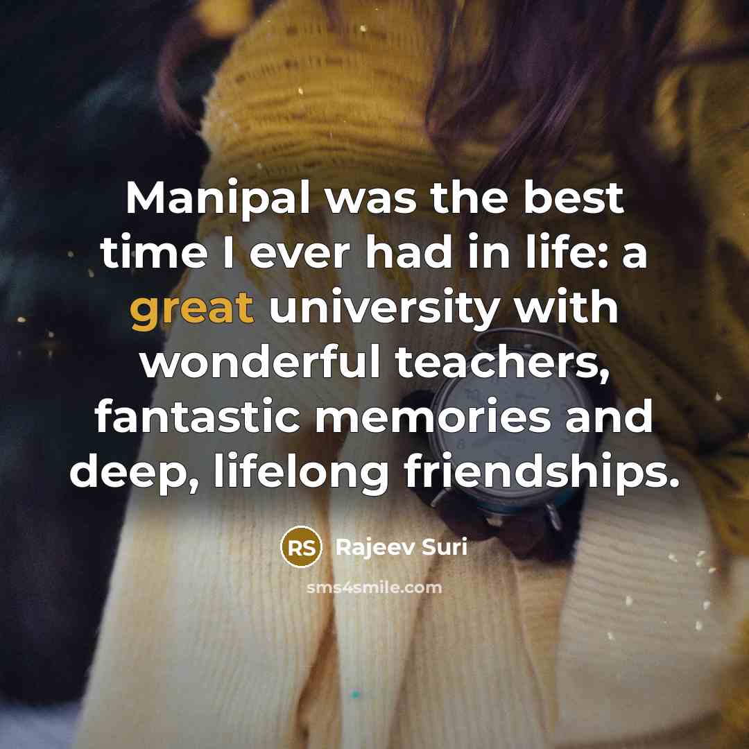 “Manipal was the best time I ever had in life:…” quote by Rajeev Suri