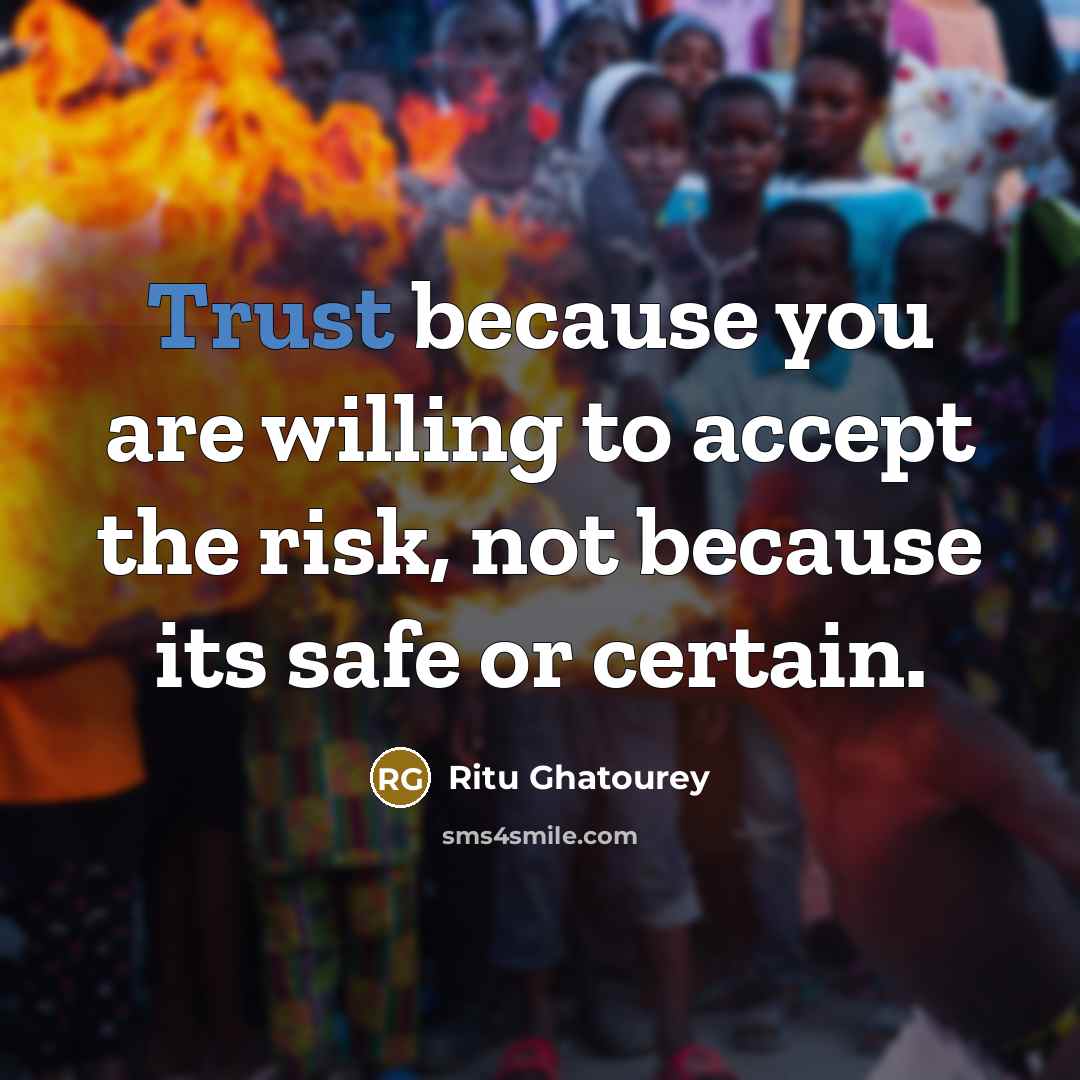 “Trust because you are willing to accept the risk, not…” quote by Ritu Ghatourey