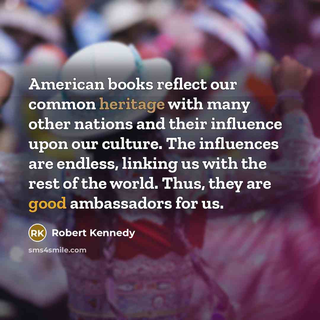 “American books reflect our common heritage with many other nations…” quote by Robert Kennedy