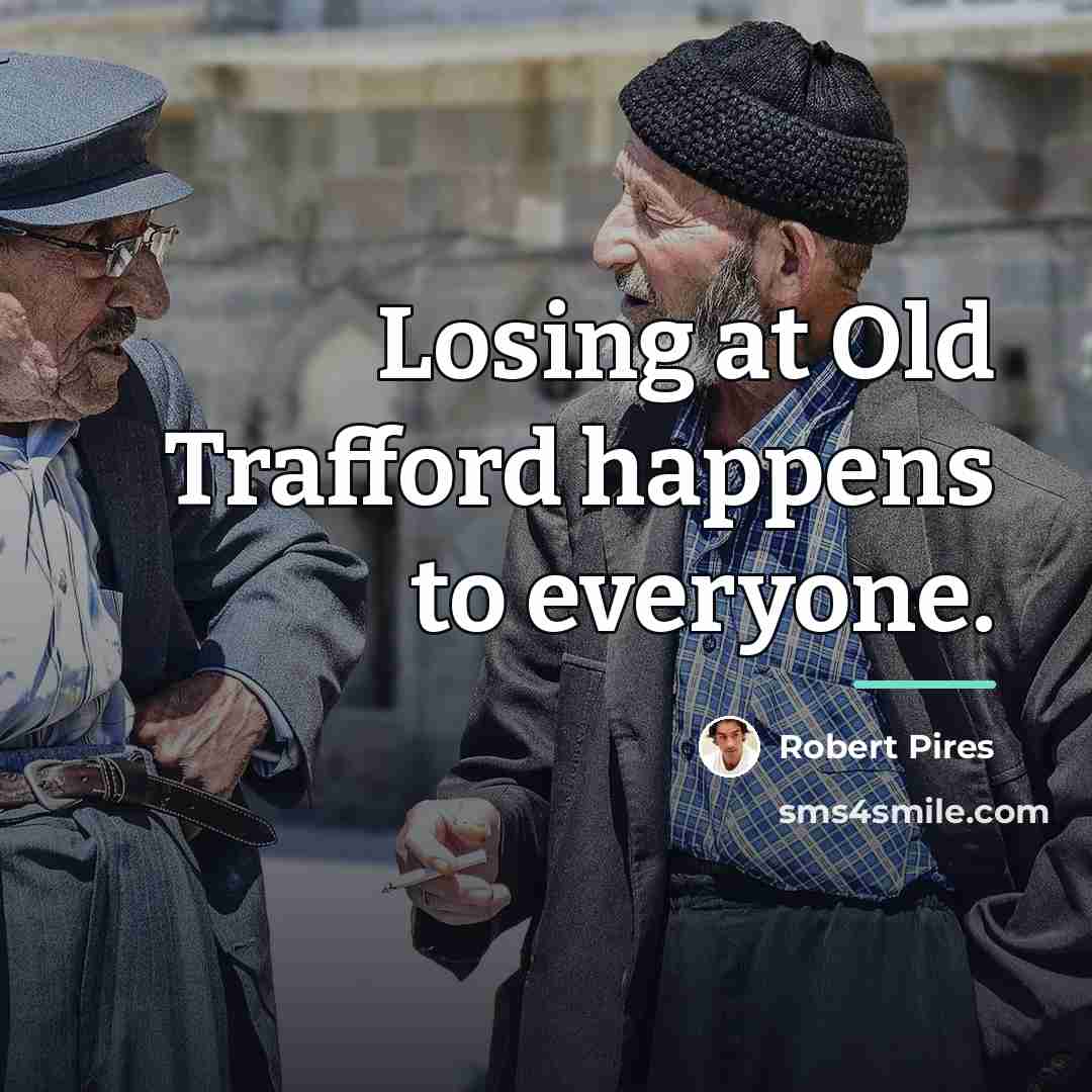 “Losing at Old Trafford happens to everyone.…” quote by Robert Pires
