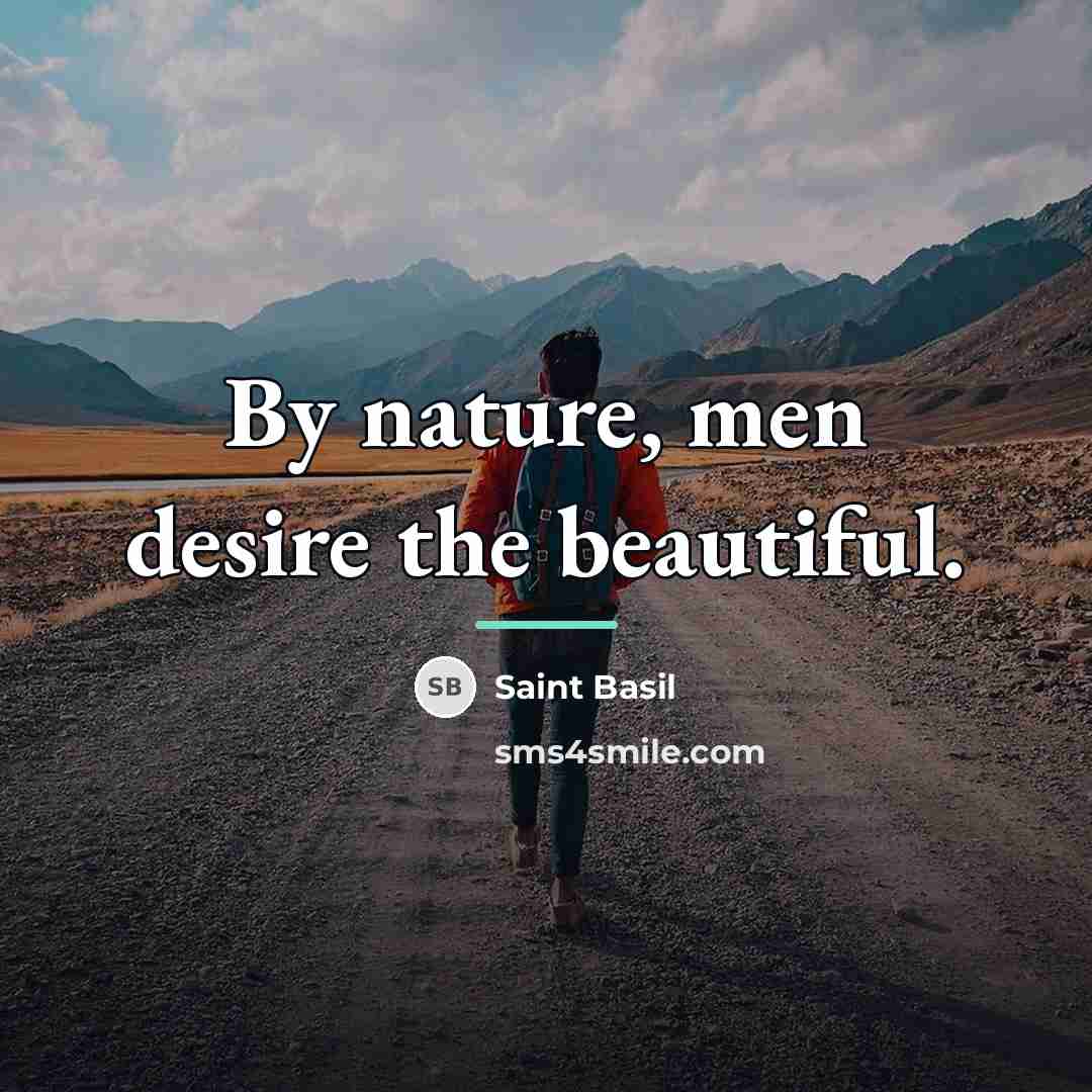 “By nature, men desire the beautiful.…” quote by Saint Basil