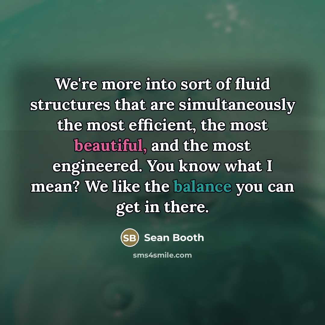 “We're more into sort of fluid structures that are simultaneously…” quote by Sean Booth