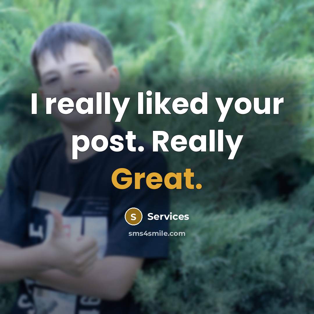 “I really liked your post. Really Great.” quote by Services