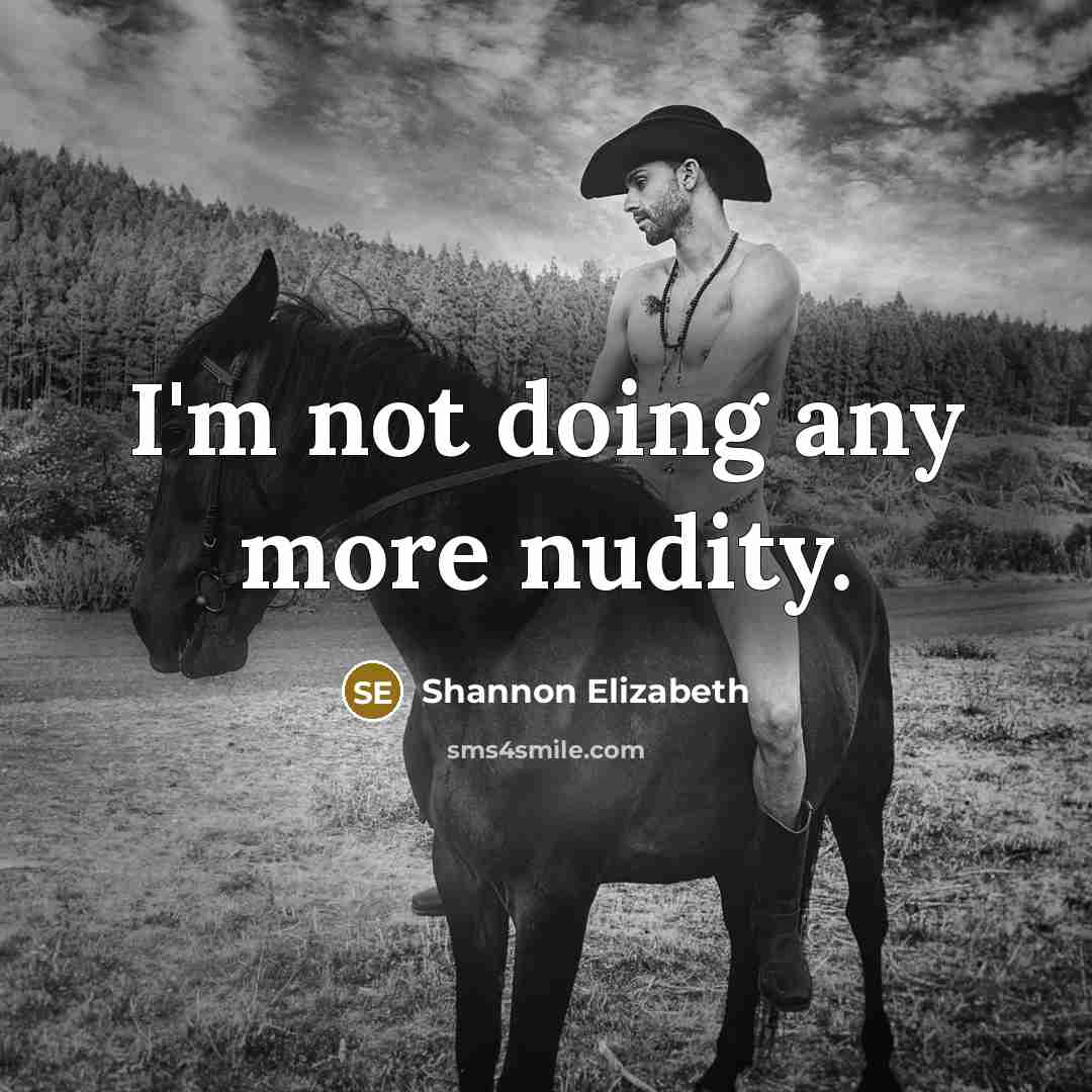 “I'm not doing any more nudity.…” quote by Shannon Elizabeth