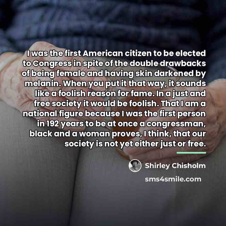 “I was the first American citizen to be elected to…” quote by Shirley Chisholm