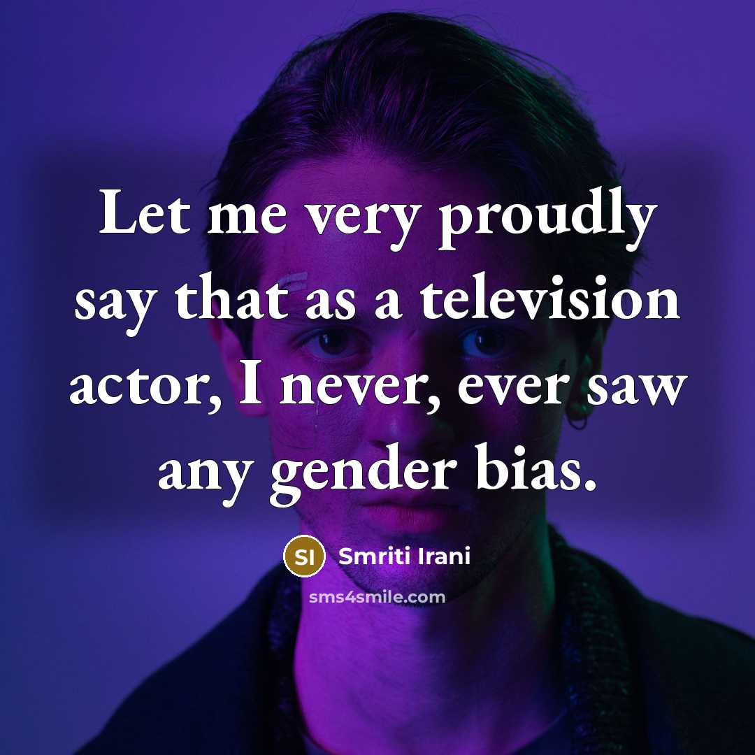 “Let me very proudly say that as a television actor,…” quote by Smriti Irani