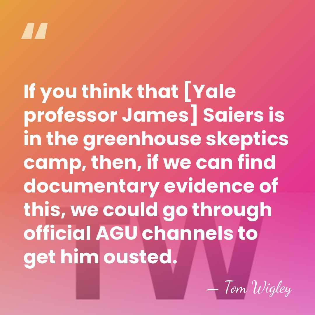If you think that [Yale professor James] Saiers is in the greenhouse&hellip; - Tom Wigley