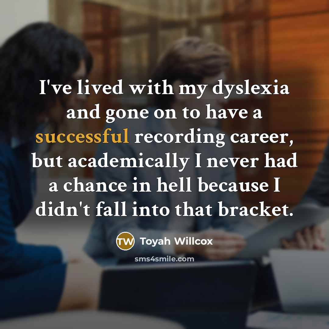 “I've lived with my dyslexia and gone on to have…” quote by Toyah Willcox