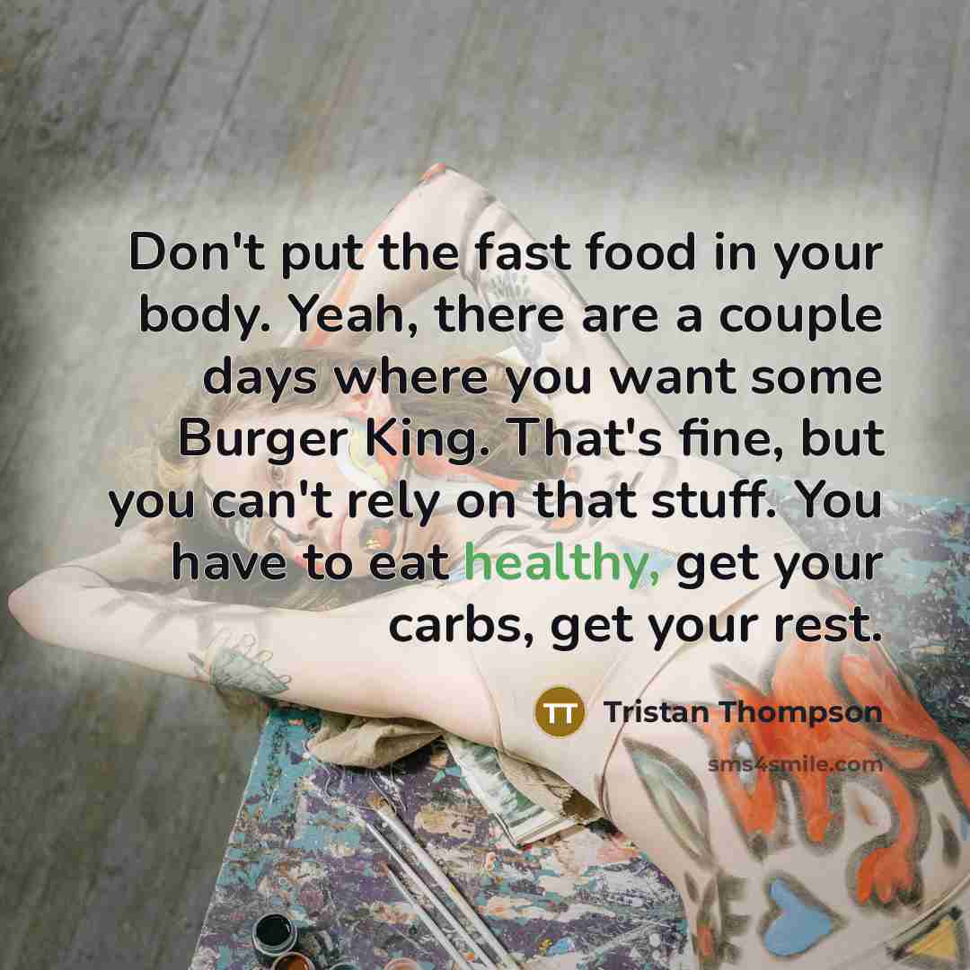 “Don't put the fast food in your body. Yeah, there…” quote by Tristan Thompson