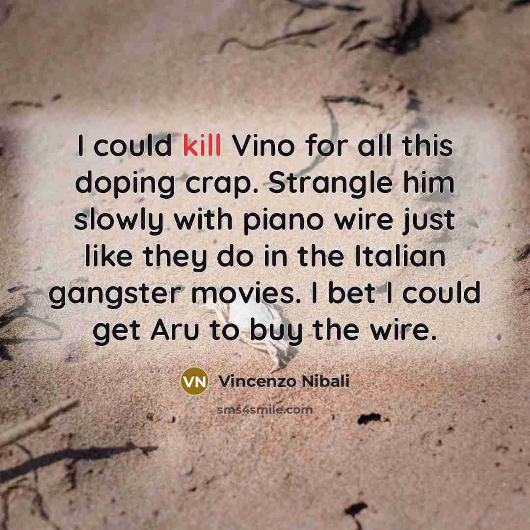“I could kill Vino for all this doping crap. Strangle…” quote by Vincenzo Nibali