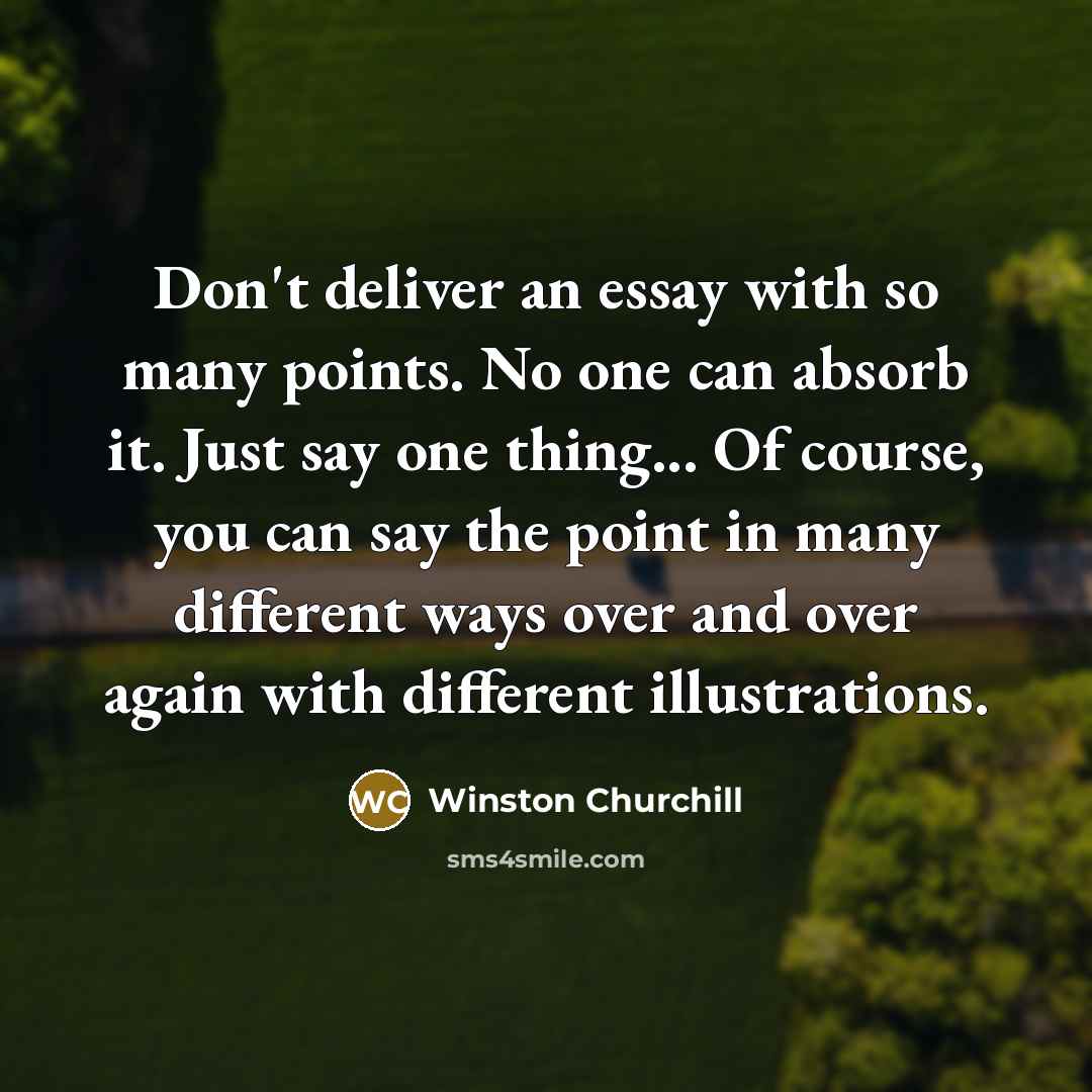 “Don't deliver an essay with so many points. No one…” quote by Winston Churchill
