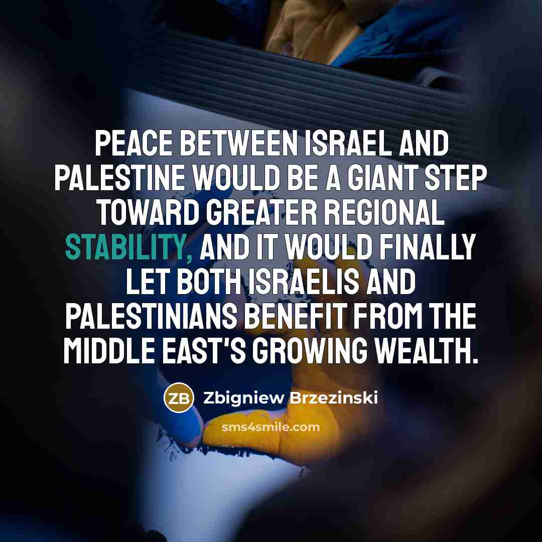 “Peace between Israel and Palestine would be a giant step…” quote by Zbigniew Brzezinski