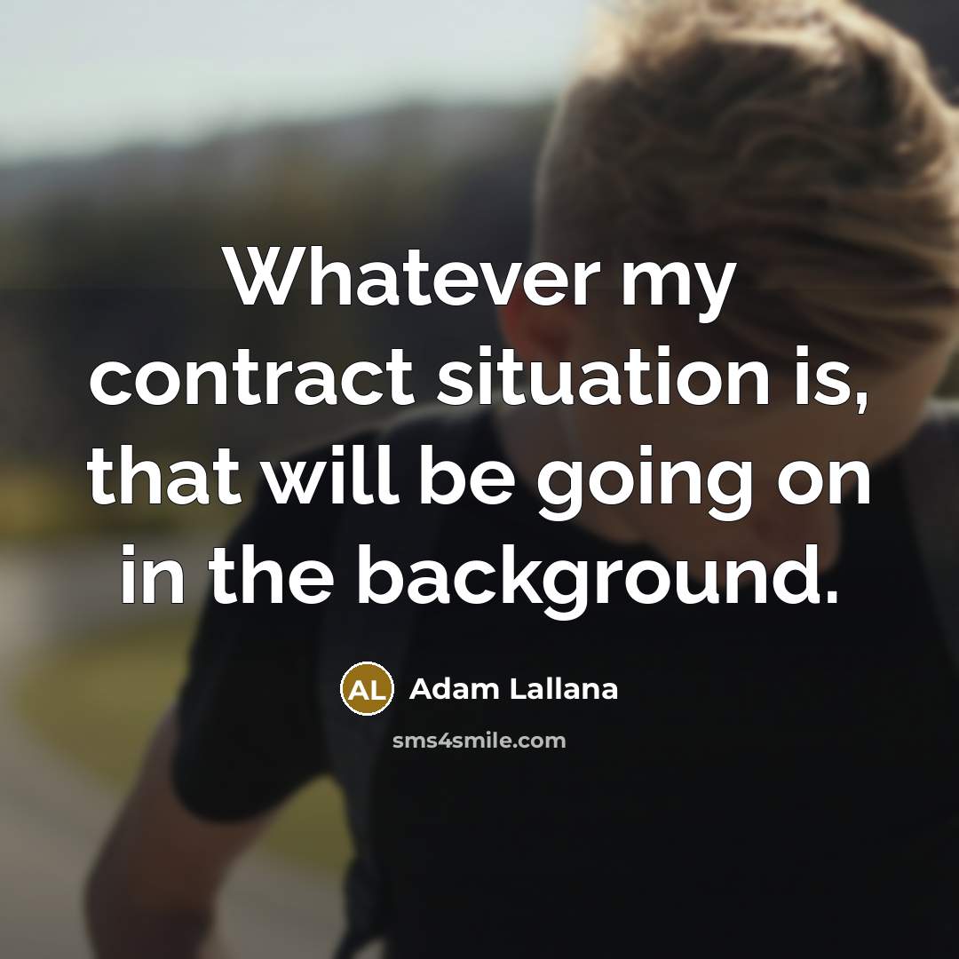 “Whatever my contract situation is, that will be going on…” quote by Adam Lallana