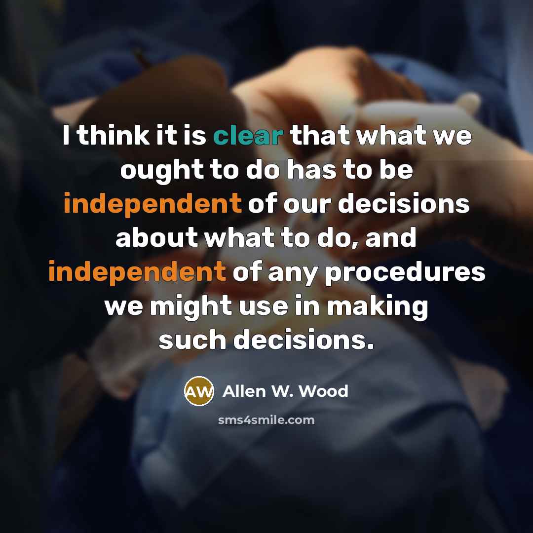 “I think it is clear that what we ought to…” quote by Allen W. Wood
