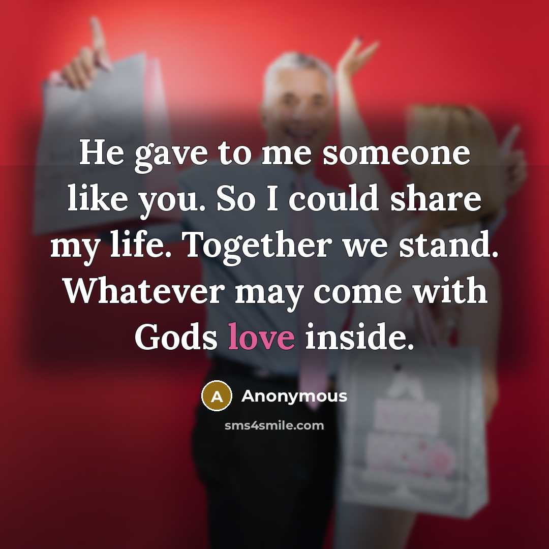 “He gave to me someone like you. So I could…” quote by Anonymous