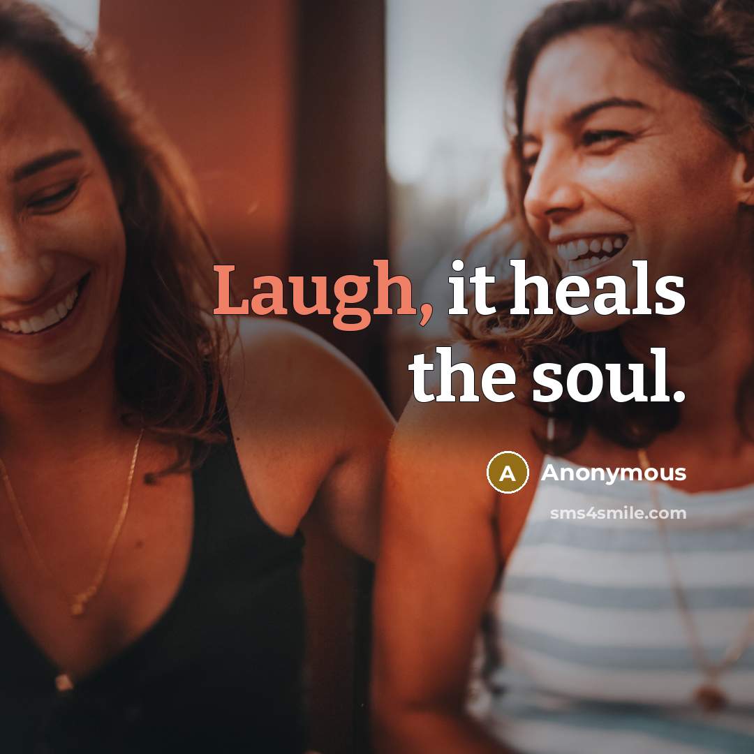 “Laugh, it heals the soul.…” quote by Anonymous