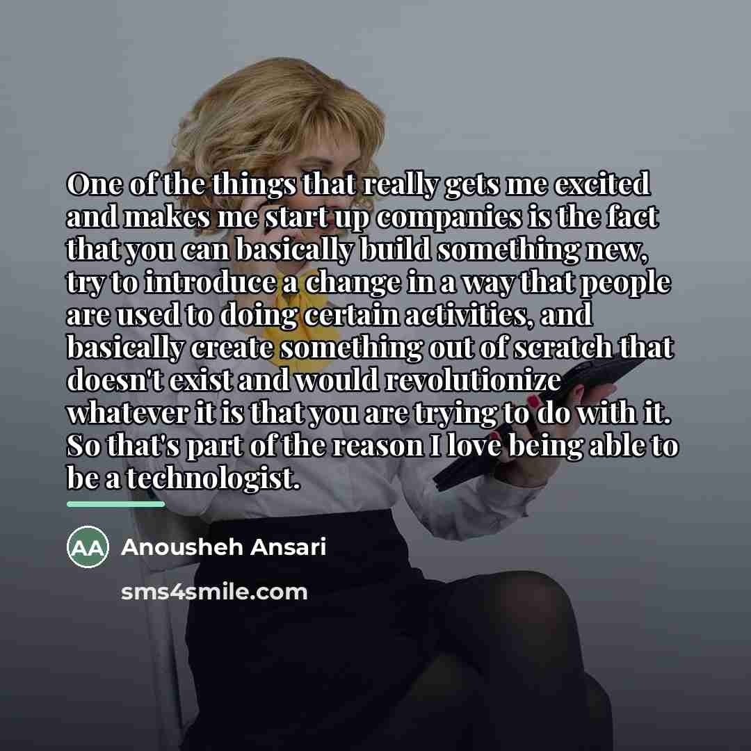 “One of the things that really gets me excited and…” quote by Anousheh Ansari