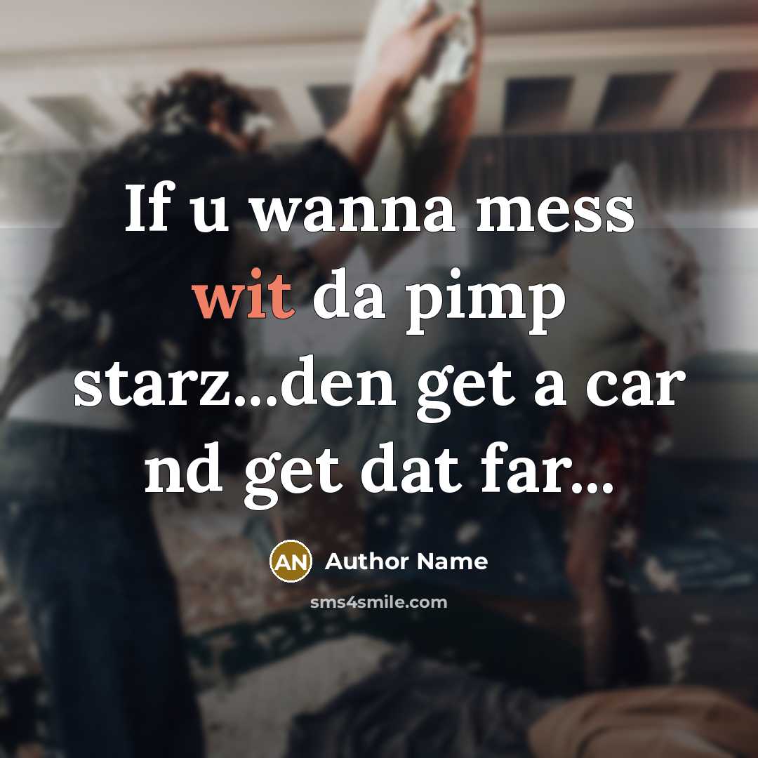 “If u wanna mess wit da pimp starz...den get a…” quote by Author Name