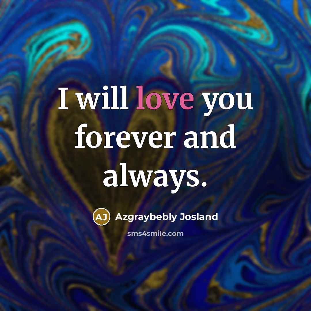 “I will love you forever and always.…” quote by Azgraybebly Josland
