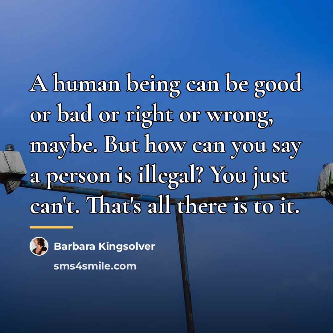“A human being can be good or bad or right…” quote by Barbara Kingsolver